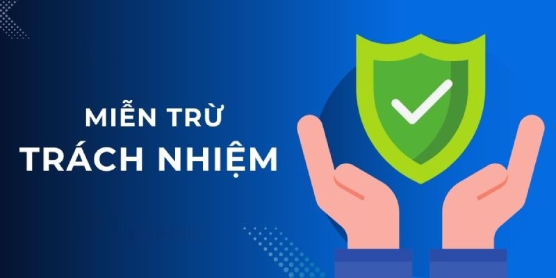 Chính sách miễn trừ trách nhiệm có vai trò cực kỳ quan trọng 