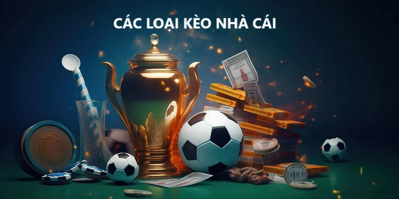 Các loại kèo nhà cái