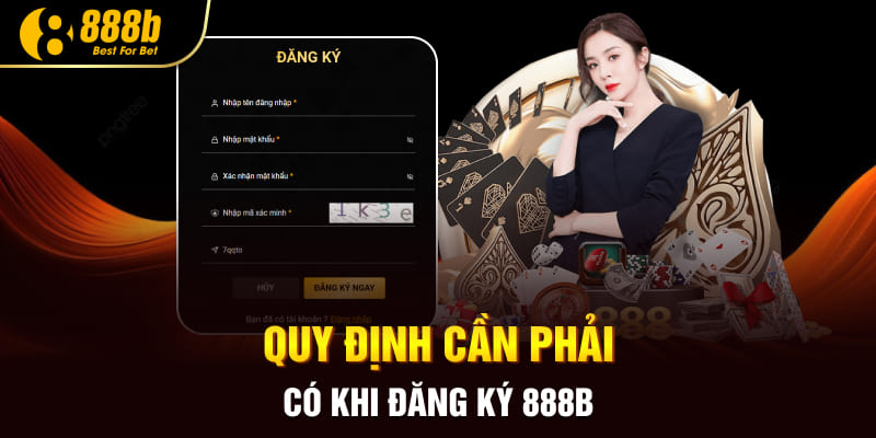 Quy định cần phải có khi đăng ký 888B