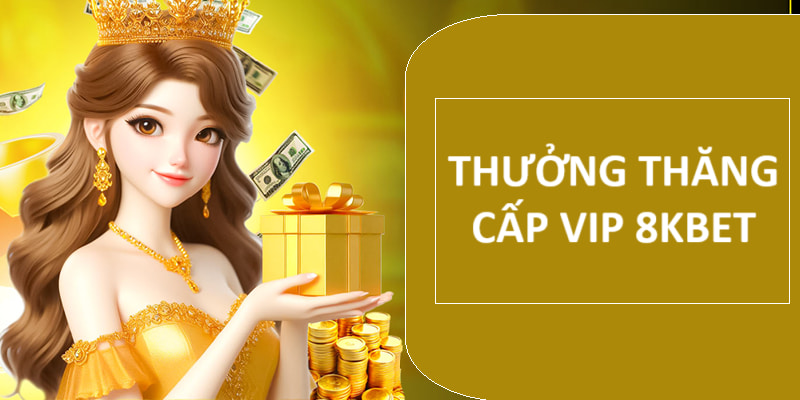 Giá trị thưởng tăng thứ hạng VIP siêu hời