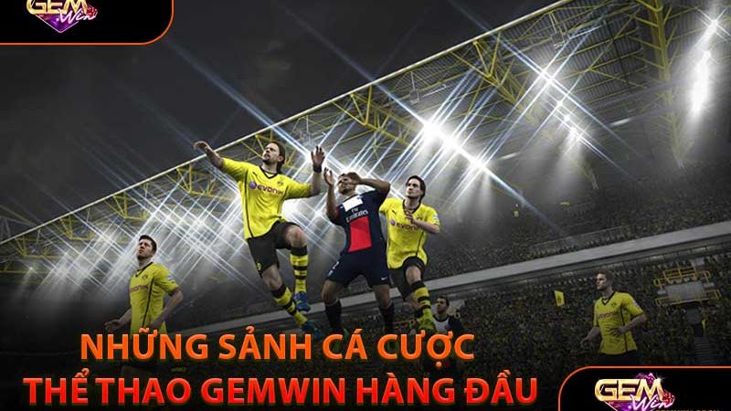 Gemwin khẳng định đẳng cấp với những ưu điểm vượt trội trong cá cược thể thao