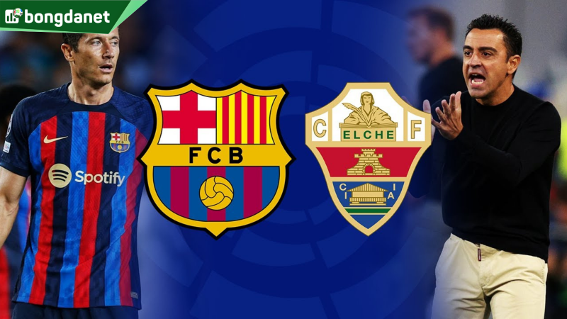 Nhận định trận đấu Barcelona vs Elche