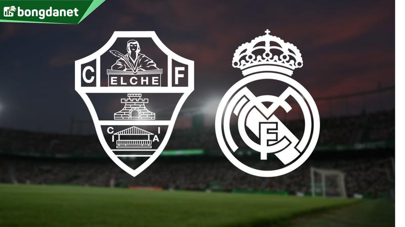 Nhận định trận đấu Elche vs Real Madrid