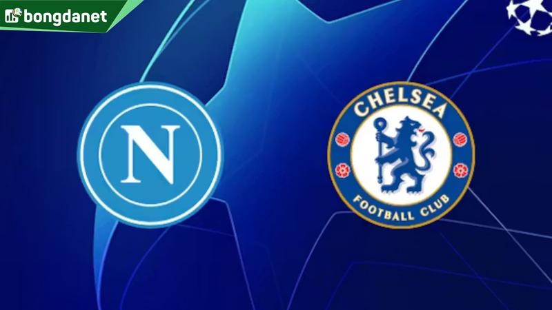 Nhận định trận đấu Napoli vs Chelsea