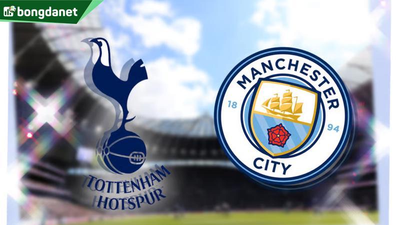 Nhận định trận đấu Tottenham Hotspur vs Manchester City