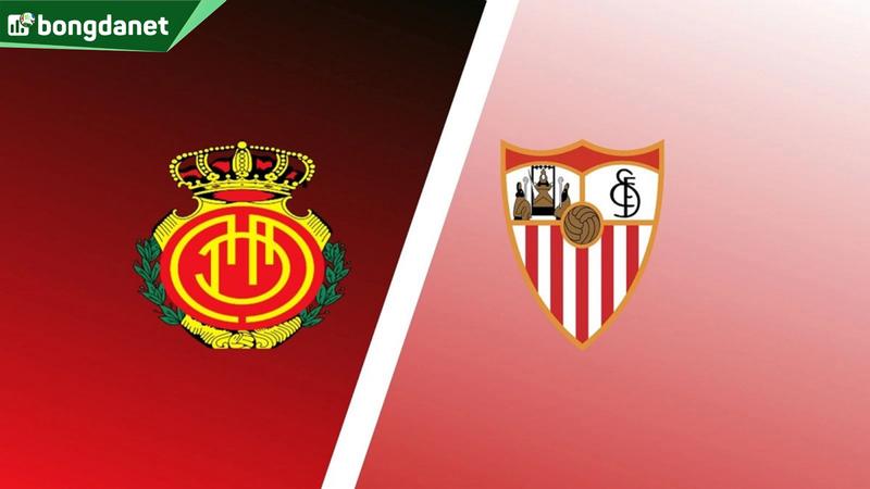 Nhận định trận đấu Mallorca vs Sevilla