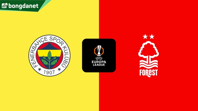 Nhận định trận đấu Fenerbahce vs Nottingham Forest