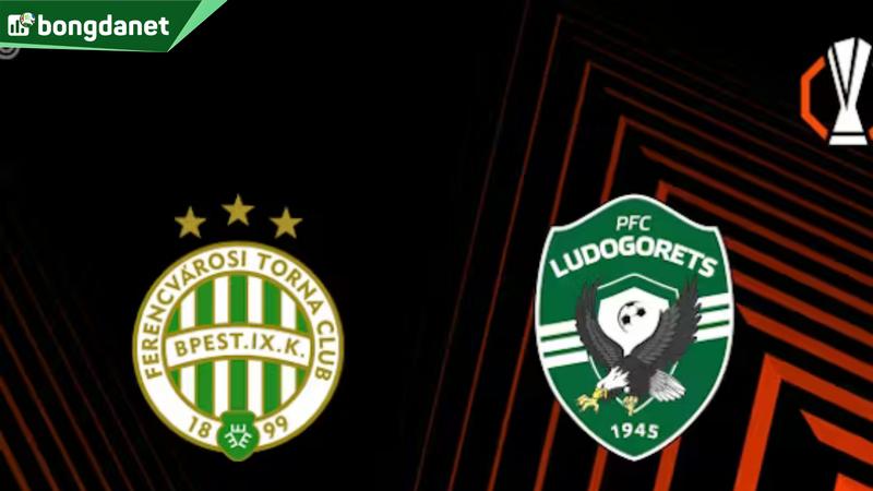 Nhận định trận đấu Ferencvarosi TC vs Ludogorets Razgrad