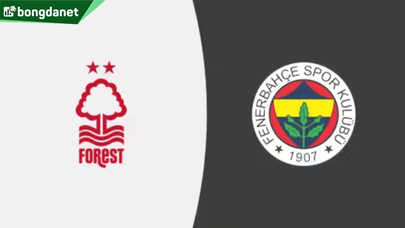 Nhận định trận đấu Nottingham Forest vs Fenerbahce