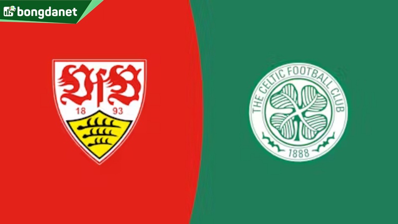 Nhận định trận đấu VfB Stuttgart vs Celtic FC
