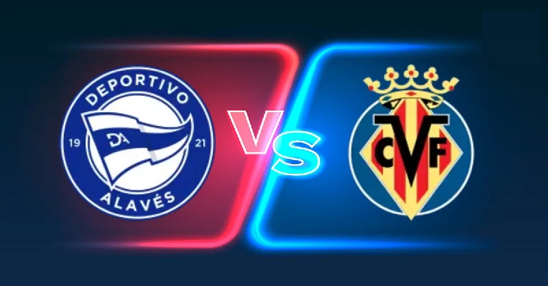 Alaves vs Villarreal có cuộc chạm trán 03h00 ngày 14/3/2026