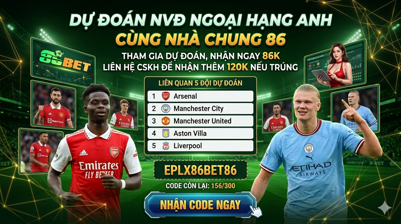 Dự đoán đội Vô địch Ngoại hạng Anh trên BongdaNET, nhận thưởng từ nhà chung 86