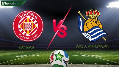 Girona vs Real Sociedad