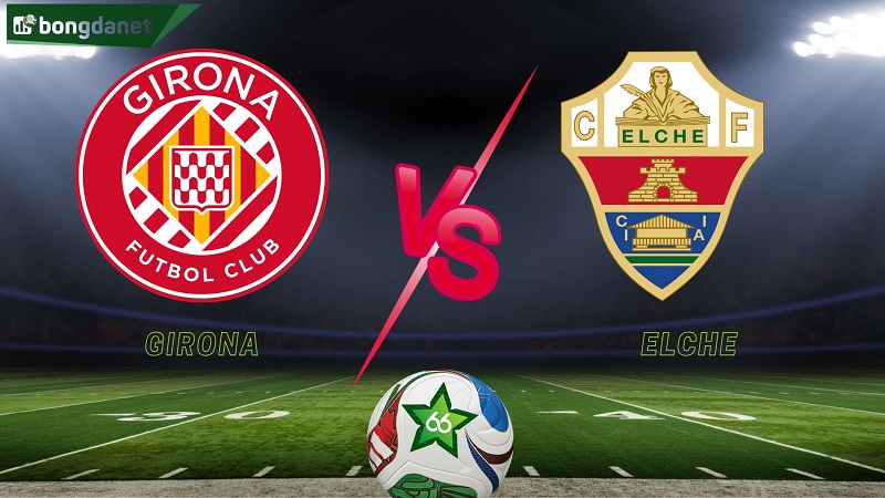 Girona vs Elche